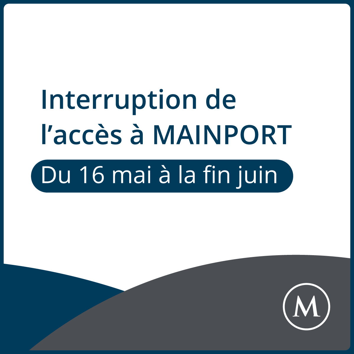 Interruption de l'accès à MAINPORT Du 16 mai à la fin juin